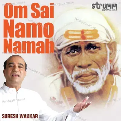 Om Sai Namo Namah - Suresh Wadkar