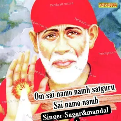 Om Sai Namo Namh Satguru Sai Namo Namh - Sagar album cover 