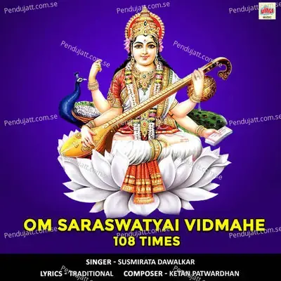 Om Saraswatyai Vidmahe 108 Times - Susmirata Dawalkar album cover 