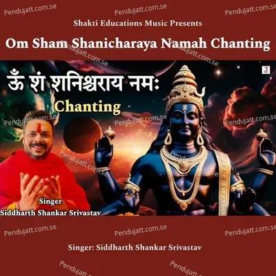 Om Sham Shanicharaya Namah Chanting - Siddharth Shankar Srivastav album cover 