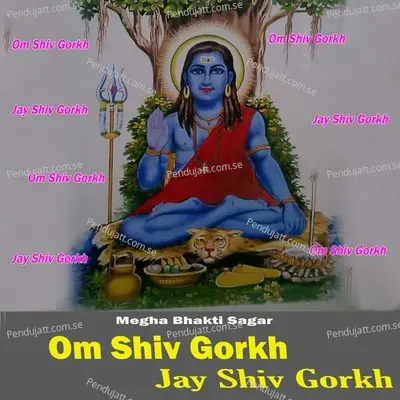 Om Shiv Goraksh Jay Shiv Gorkh - Rashmi Arora album cover 