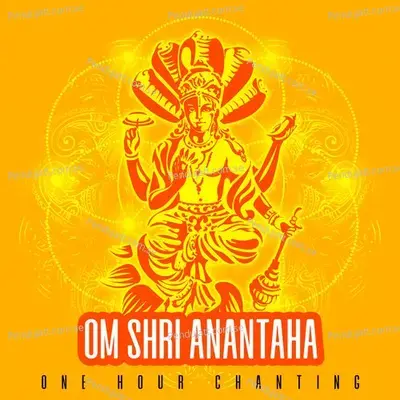 Om Shri Anantaha  One Hour Chanting  - Abhilasha Chellam