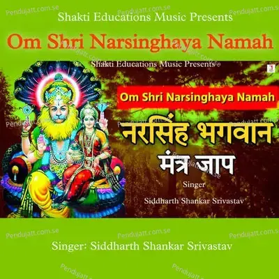 Om Shri Narsinghay Namah - Siddharth Shankar Srivastav album cover 