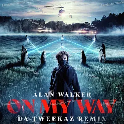On My Way  Da Tweekaz Remix  - Alan Walker