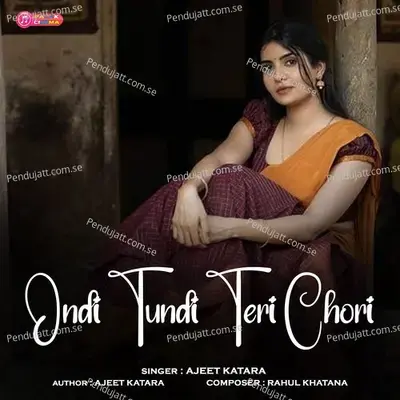 Ondi Tundi Teri Chori - Ajeet Katara