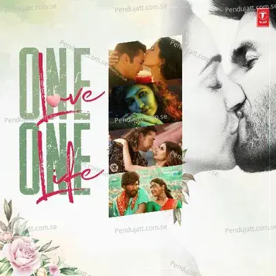 One Love One Life - Tulsi Kumar