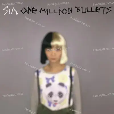 One Million Bullets - Sia