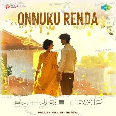 Onnuku Renda - Future Trap - Hiphop Tamizha album cover 