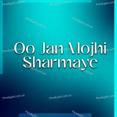 Oo Jan Mojhi Sharmaye - Master Fateh Ali album cover 