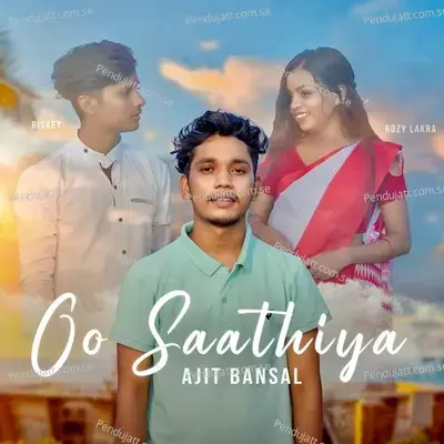 Oo Saathiya - Ajit Bansal album cover 