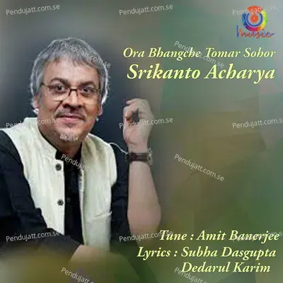 Ora Bhangche Tomar Sohor - Srikanto Acharya album cover 