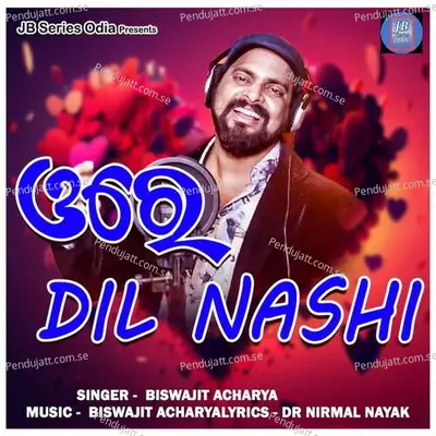 Ore Dil Nashi - Biswajit Acharya album cover 