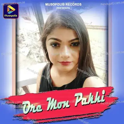 Ore Mon Pakhi - Dhananjay Das album cover 