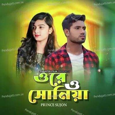 Ore O Soniya - Prince Sujon album cover 
