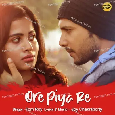 Ore Piya Re - Tom Roy album cover 