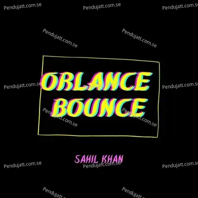 Orlance Bounce - Sahil Khan album cover 