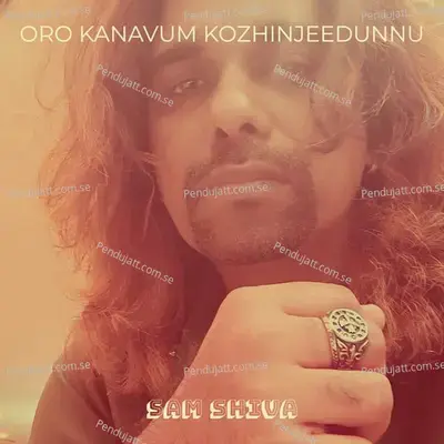 Oro Kanavum Kozhinjeedunnu - Sam Shiva album cover 