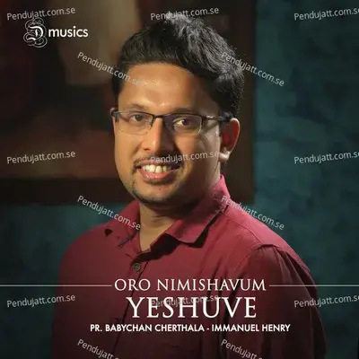 Oro Nimishavum Yeshuve - Pr. Babychan Cherthala album cover 