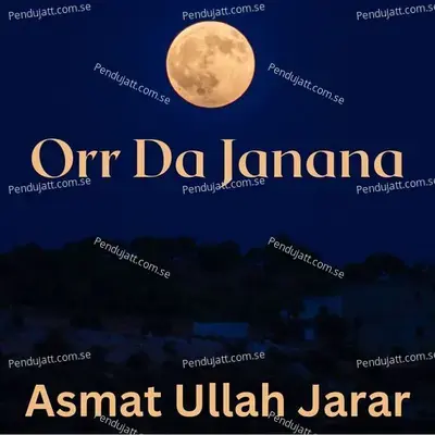 Orr Da Janana - ASMAT ULLAH JARAR album cover 