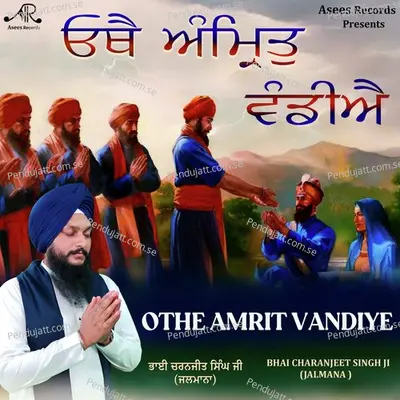 Othe Amrit Vandiye - Bhai Charanjeet Singh Ji Jalmana album cover 