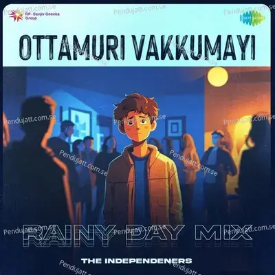 Ottamuri Vakkumayi - Rainy Day Mix - The Independeners album cover 