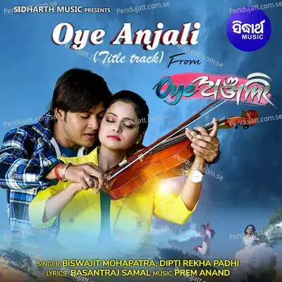 Oye Anjali - Biswajit Mohapatra album cover 