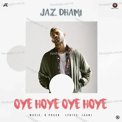 Oye Hoye Oye Hoye - Jaz Dhami album cover 