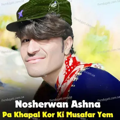 Pa Khapal Kor Ki Musafar Yem - Nosherwan Ashna cover album