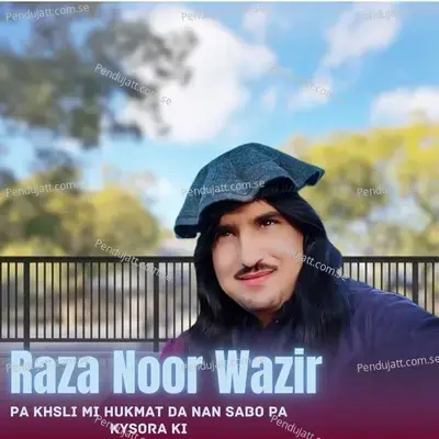 Pa Khsli Mi Hukmat Da Nan Sabo Pa Kysora Ki - Raza Noor Wazir album cover 