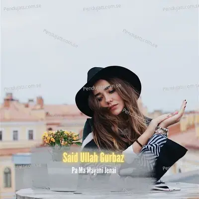 Pa Ma Mayani Jenai - Said Ullah Gurbaz cover album