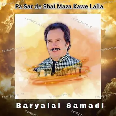 Pa Sar De Shal Maza Kawe Laila - Baryalai Samadi album cover 