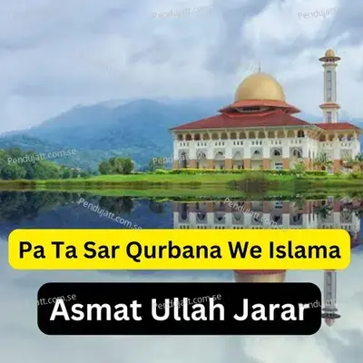 Pa Ta Sar Qurbana We Islama - ASMAT ULLAH JARAR album cover 