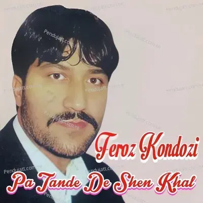 Pa Tandi De Shen Khal - Feroz Kondozi album cover 