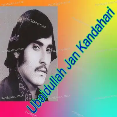 Chi Da Saqi Rabandi Meena Sawala - Ubaidullah Jan Kandahari album cover 