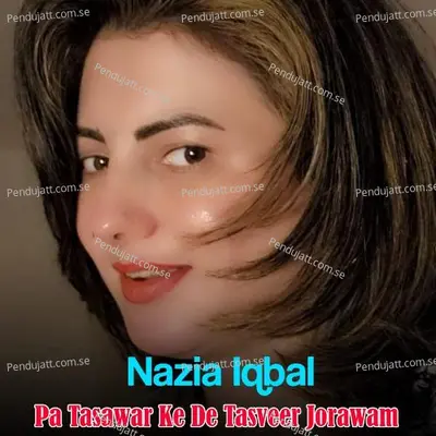 Pa Tasawar Ke De Tasveer Jorawam - Nazia Iqbal cover album