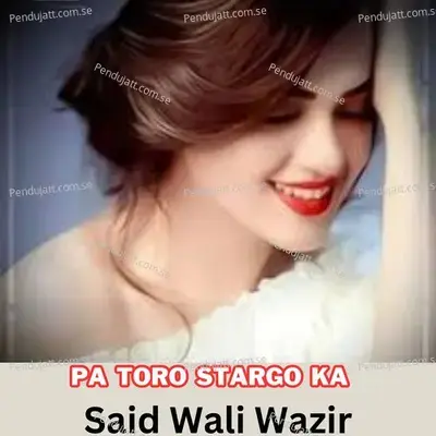 Pa Toro Stargo Ka - Said Wali Wazir album cover 