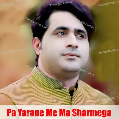 Pa Yarane Me Ma Sharmega - Shah Farooq album cover 