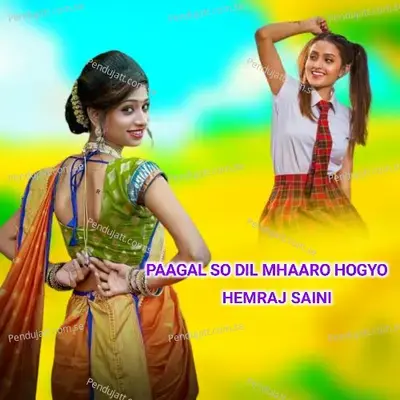 Paagal So Dil Mhaaro Hogyo - Hemraj Saini
