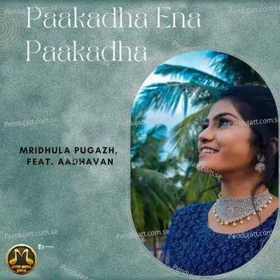 Paakadha Ena Paakadha - Unplugged - Mridhula Pugazh album cover 