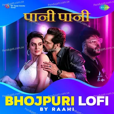 Paani Paani - Bhojpuri Lofi - Khesari Lal Yadav album cover 