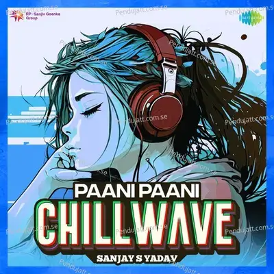 Paani Paani - Chillwave - Badshah album cover 