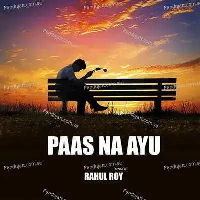 Paas Na Ayu - Rahul Roy