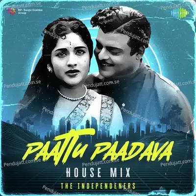 Paattu Paadava - House Mix - The Independeners album cover 