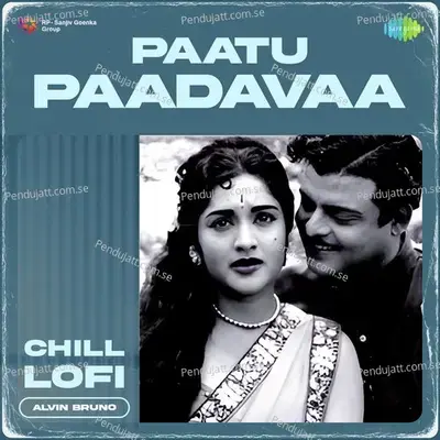 Paatu Paadavaa - Chill Lofi - Alvin Bruno album cover 