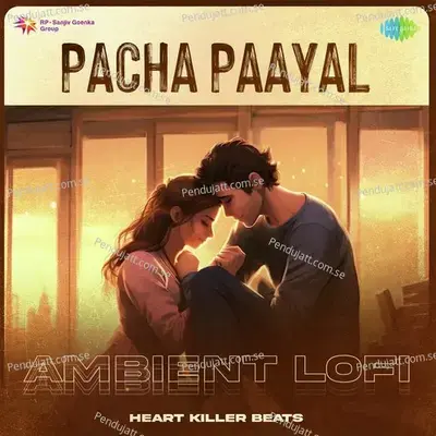 Pacha Paayal - Ambient Lofi - Heart Killer Beats album cover 