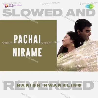 Pachai Nirame - Slowed And Reverbed - Harish Hwarkling album cover 