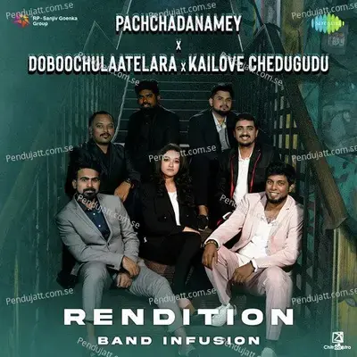 Pachchadanamey X Doboochulaatelara X Kailove Chedugudu - Rendition - Band Infusion album cover 