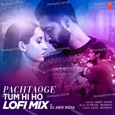 Pachtaoge-Tum Hi Ho Lofi Mix - Arijit Singh album cover 