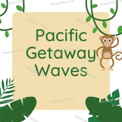 Pacific Getaway Waves - Lakhan Hire album cover 