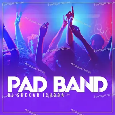 Pad Band - Dj Shekar Ichoda album cover 